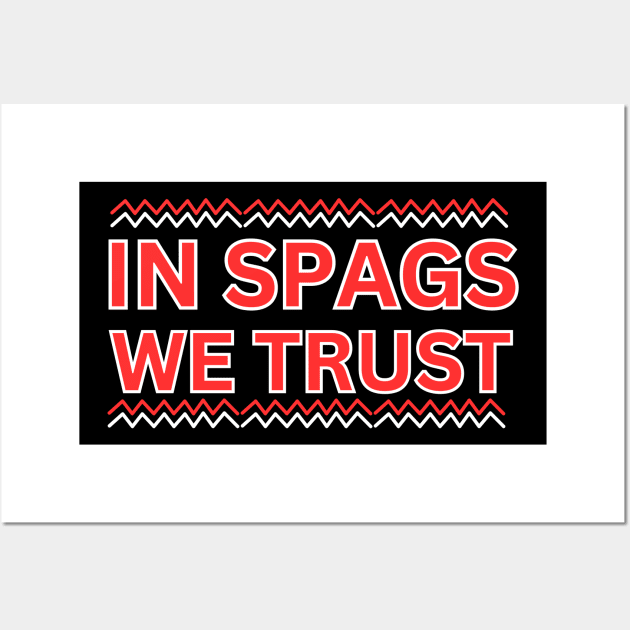 IN SPAGS WE TRUST FUNNY Wall Art by Mojakolane